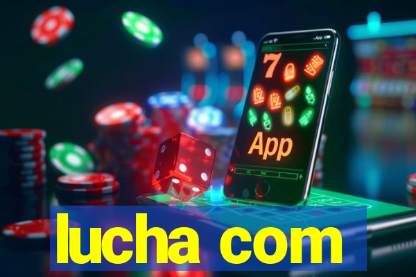 lucha com